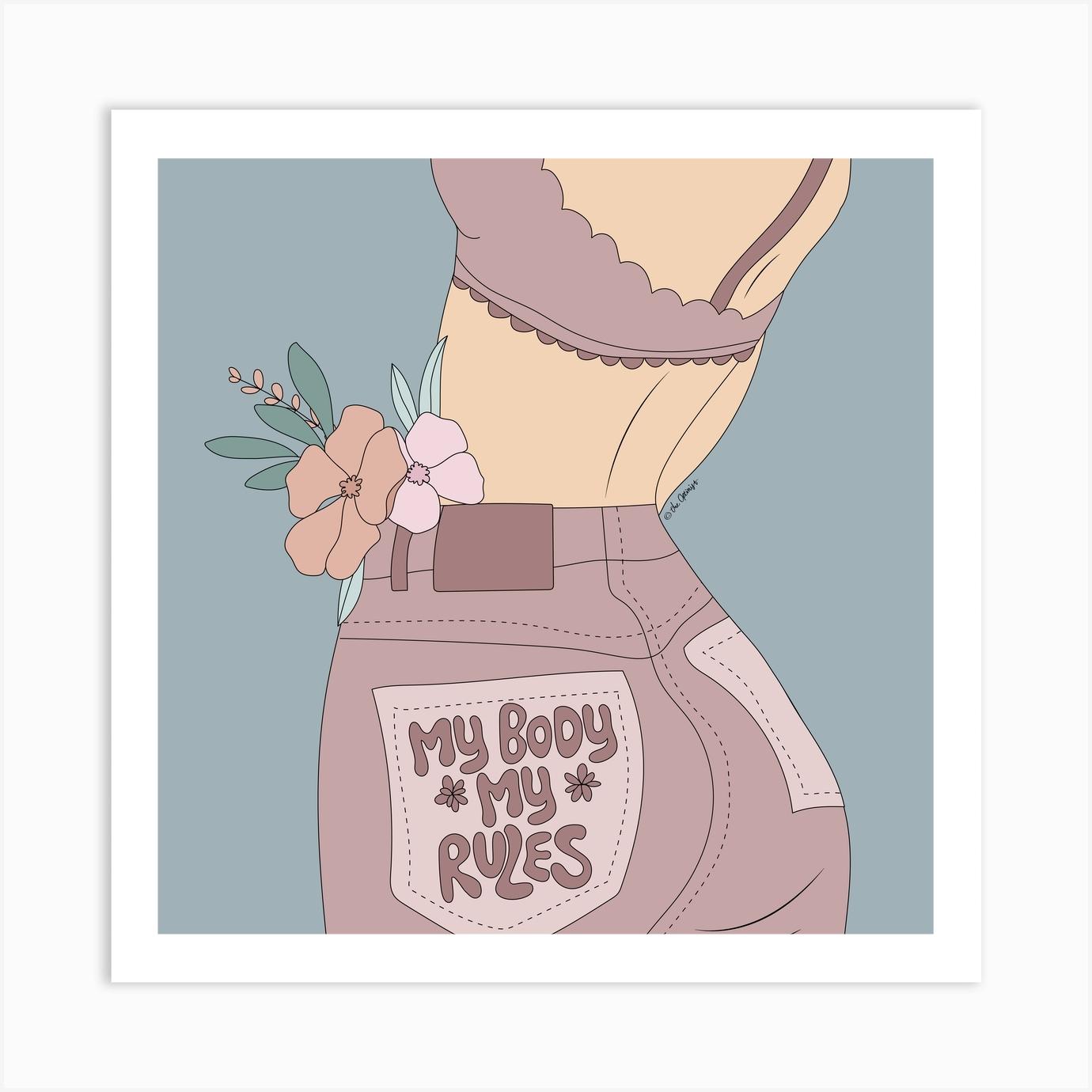 My Body My Rules Art Print by The Optimist