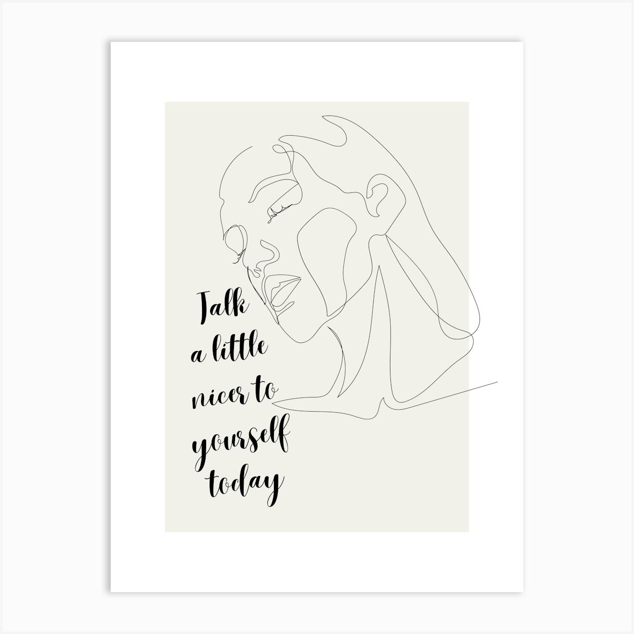 Talk a little nicer to yourself today Art Print by ArtDesign by KBK