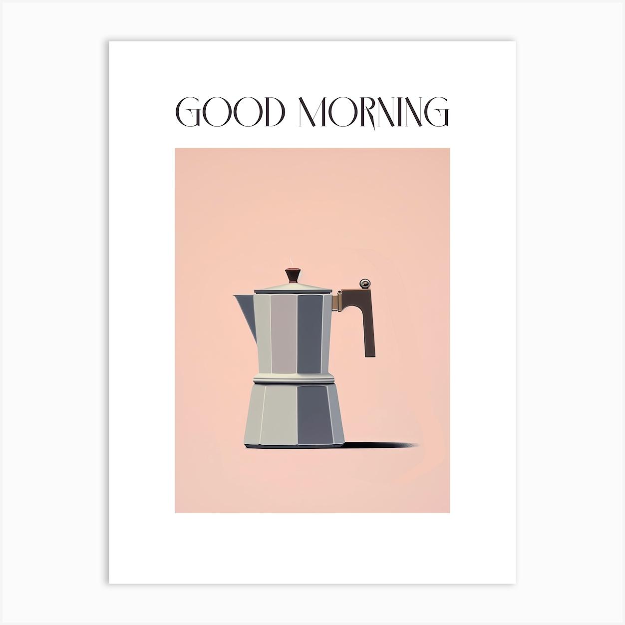 Moka Espresso Italian Coffee Maker Good Morning 2 Art Print by Mambo