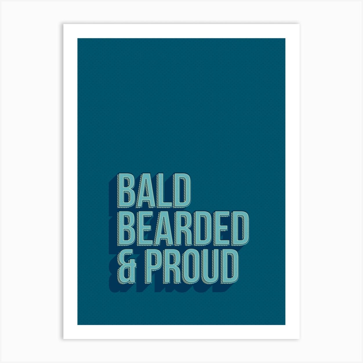 Bald Bearded Proud Art Print by Baldy and the Fidget