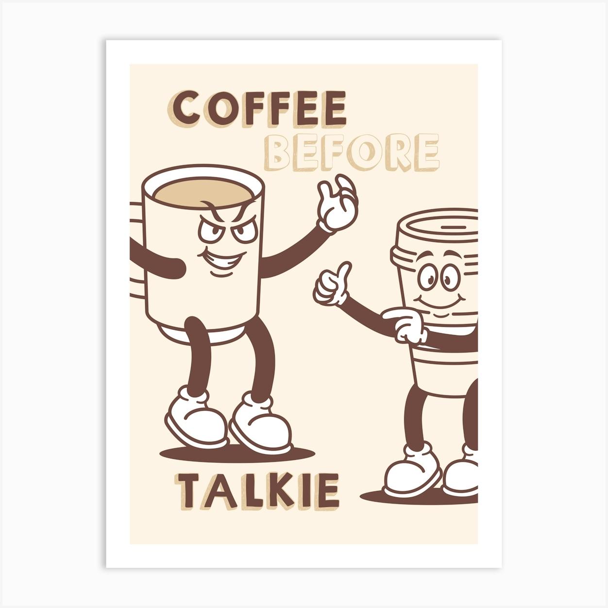 Coffee Time Quote Poster "Coffee Before Talkie" Mascot Style, Morning Coffee Decor, Coffee Lover Gift, Gift For Him Art Print by SplishSplashLab