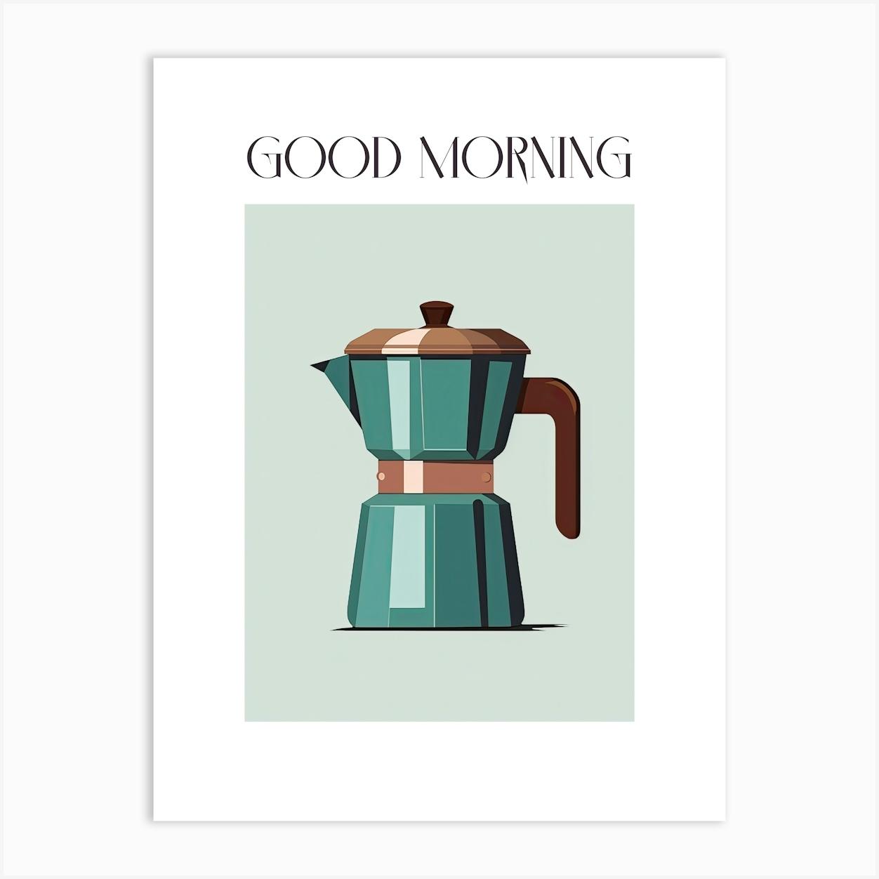 Moka Espresso Italian Coffee Maker Good Morning 3 Art Print by Mambo