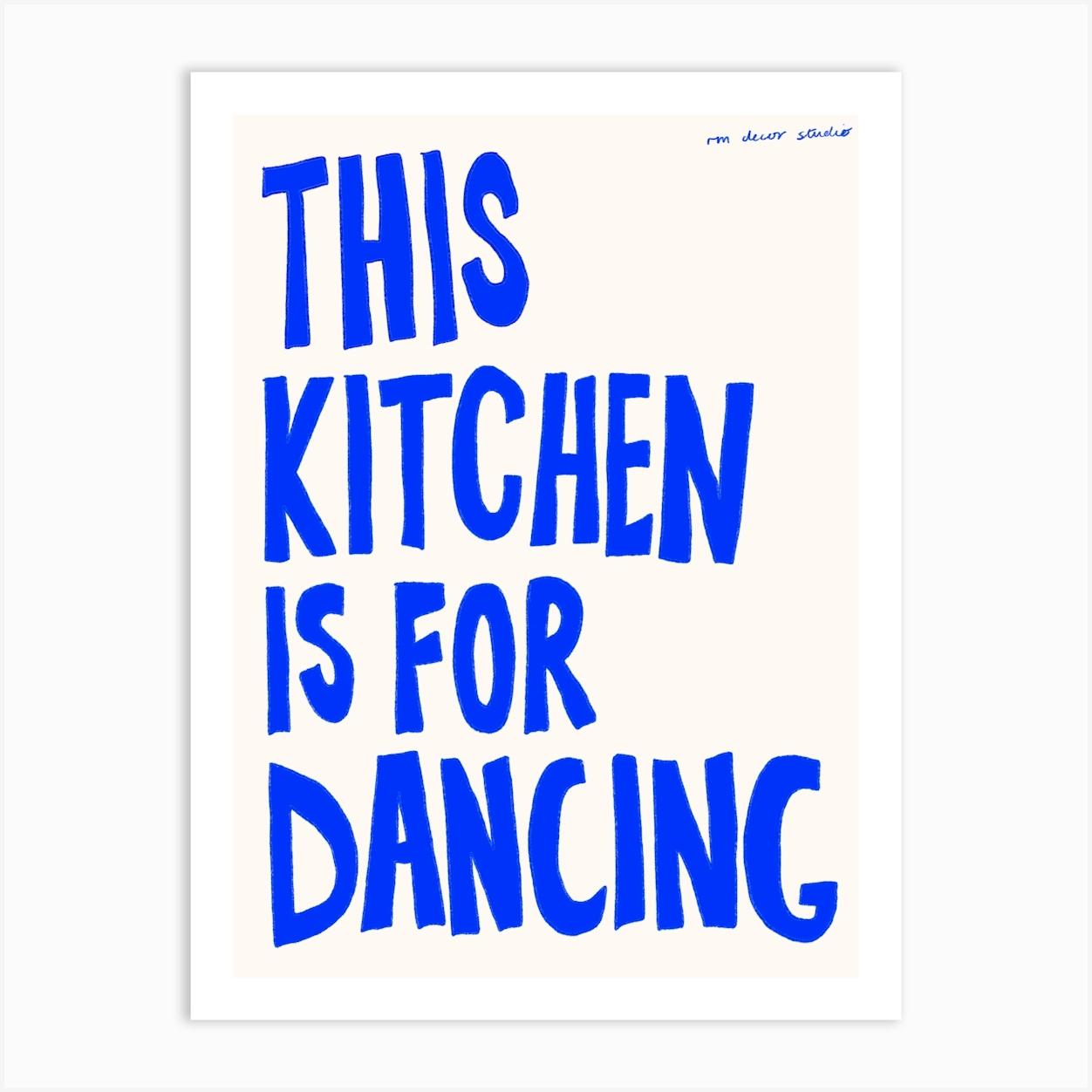 This Kitchen Is For Dancing Print Art Print by RM Decor Studio
