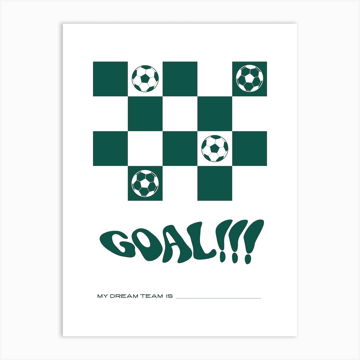 Goal My Dream Team Dark Green Art Print by Planeta444