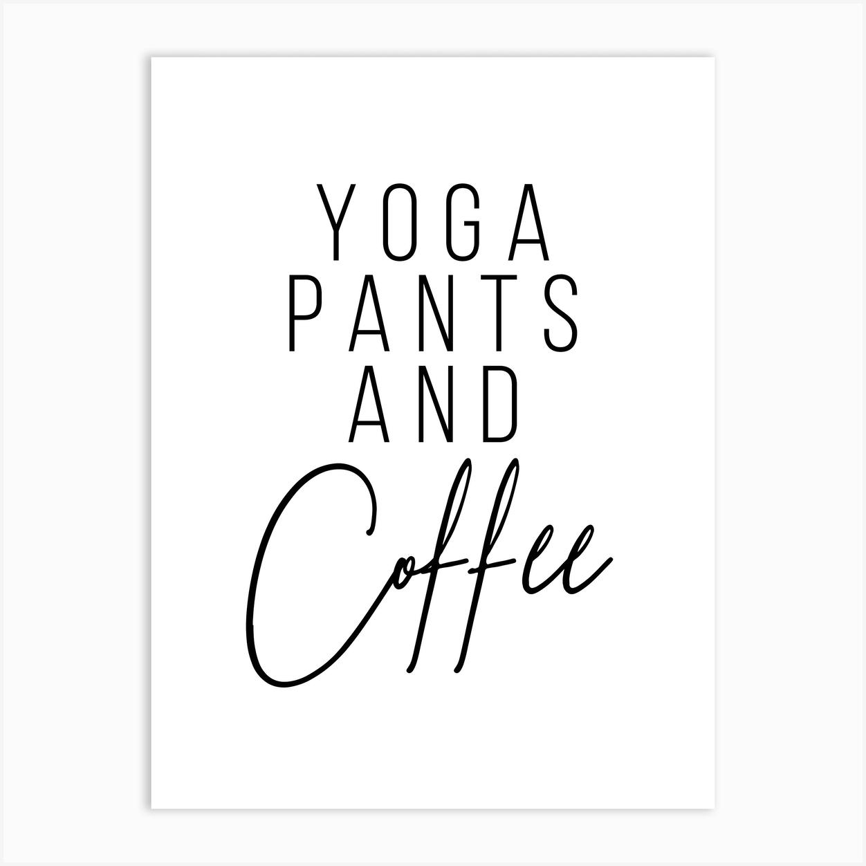 Yoga Pants And Coffee Art Print by Typologie Paper Co