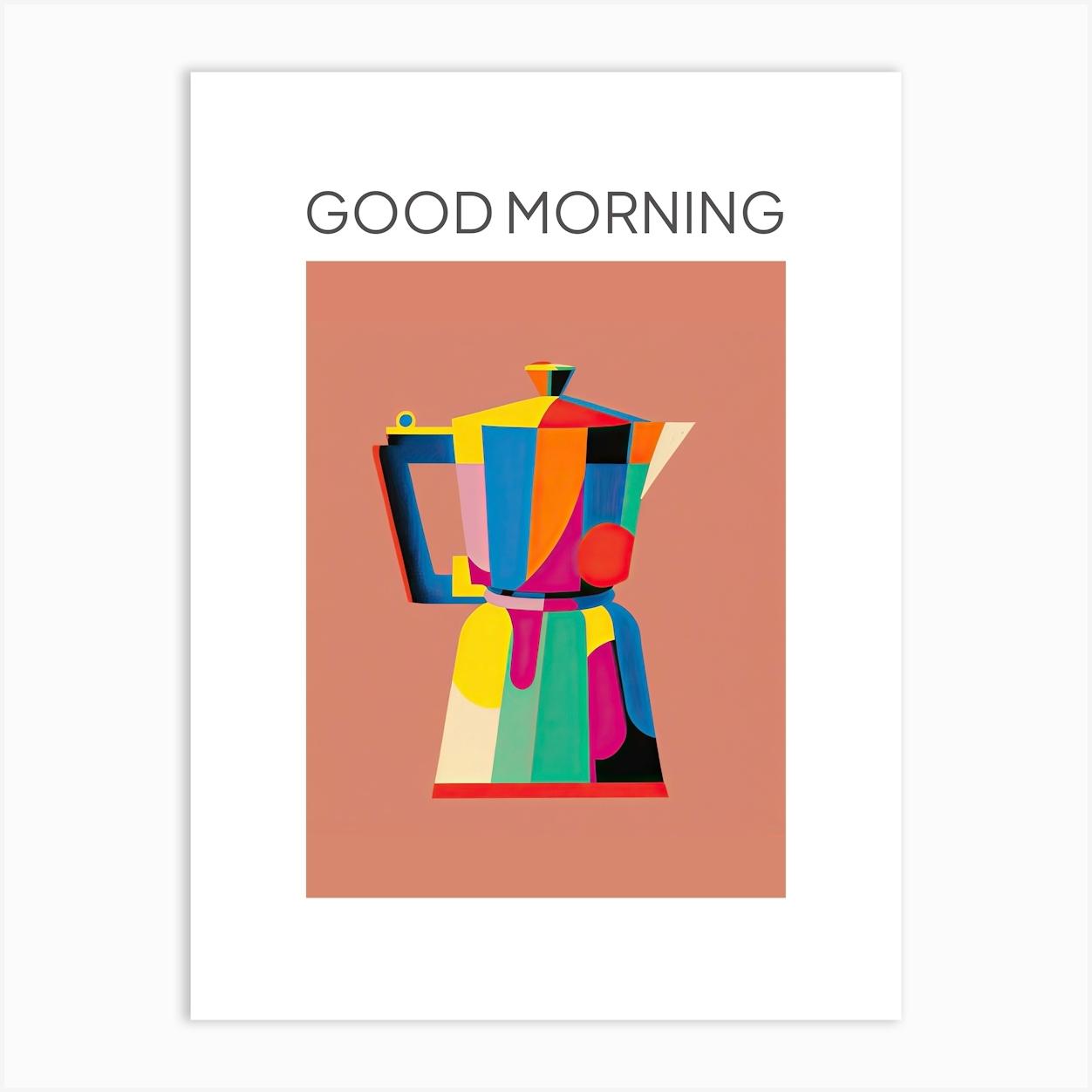Colourful Moka Espresso Italian Coffee Maker Good Morning Art Print by Mambo