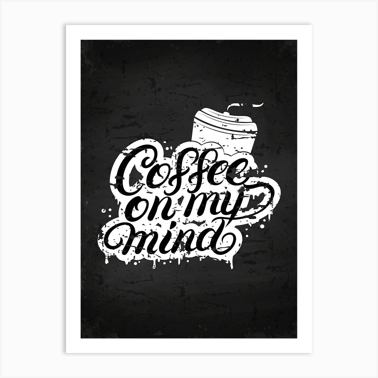 Coffee On My Mind — coffee print, kitchen art, kitchen wall decor Art Print by Synthwave1950