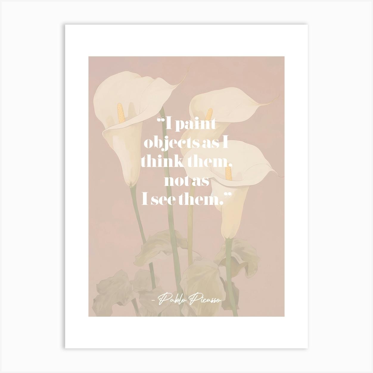 Artist Quote Picasso 2 Art Print by ArtEra Creations