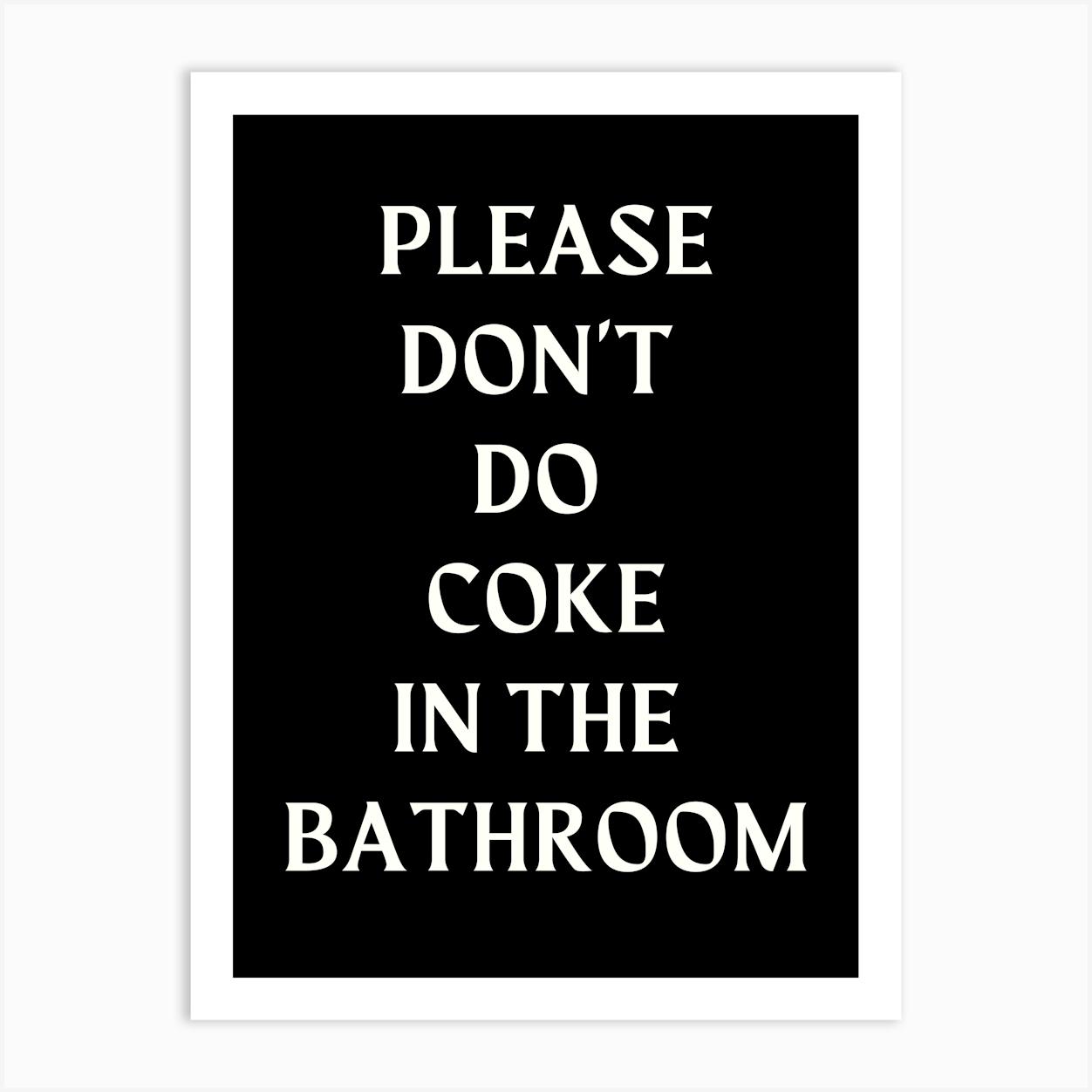Please Don't Do Coke In The Bathroom Funny Bathroom Print Art Print by Cherry Bomb Art Prints