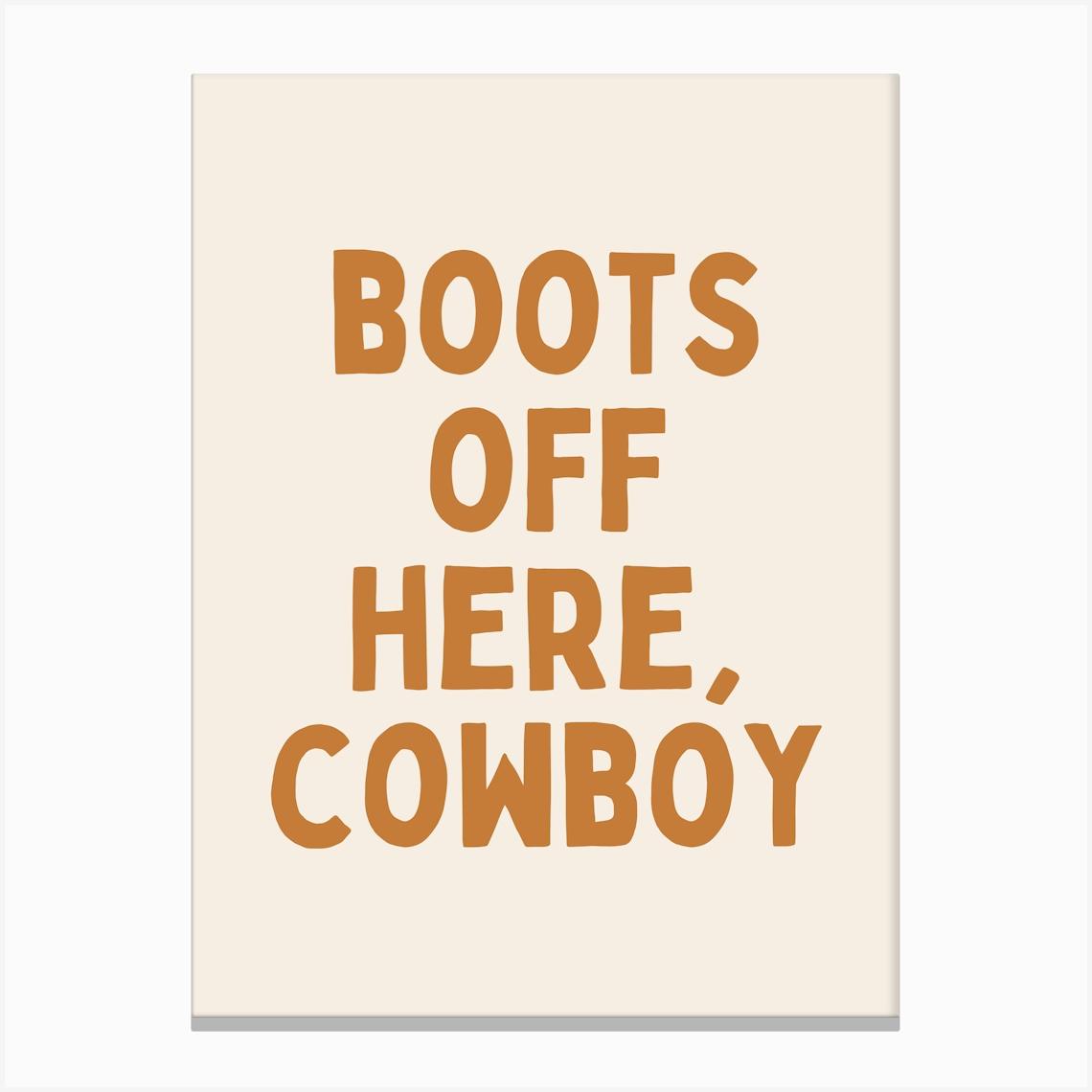 Boots Off Here' Cowboy | Ginger and Cream Canvas Print by Wisdom And Wonder Designs