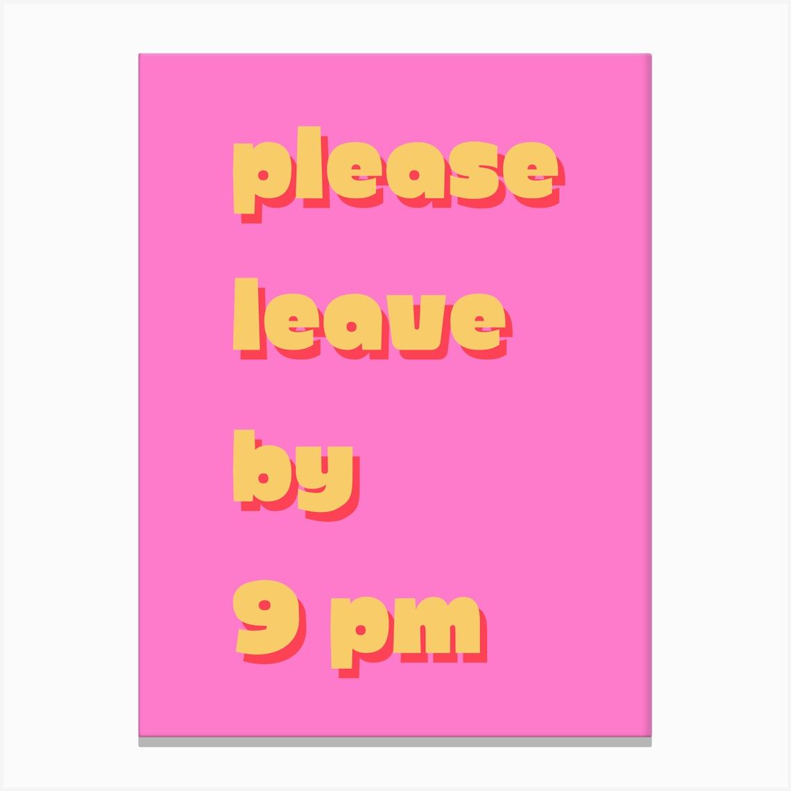 Please Leave By 9pm Canvas Print by Cherry Bomb Art Prints
