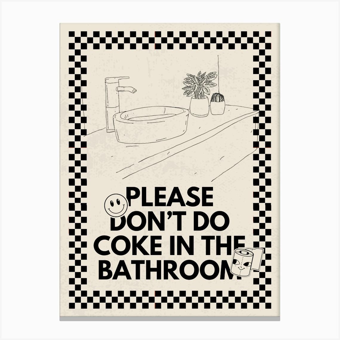 Please Don’t Do Coke In The Bathroom | Funny Vulgar Bathroom 4 Canvas Print by September23rd